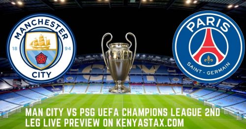 Man City vs PSG champions league 2nd leg live preview on kenyastax.com