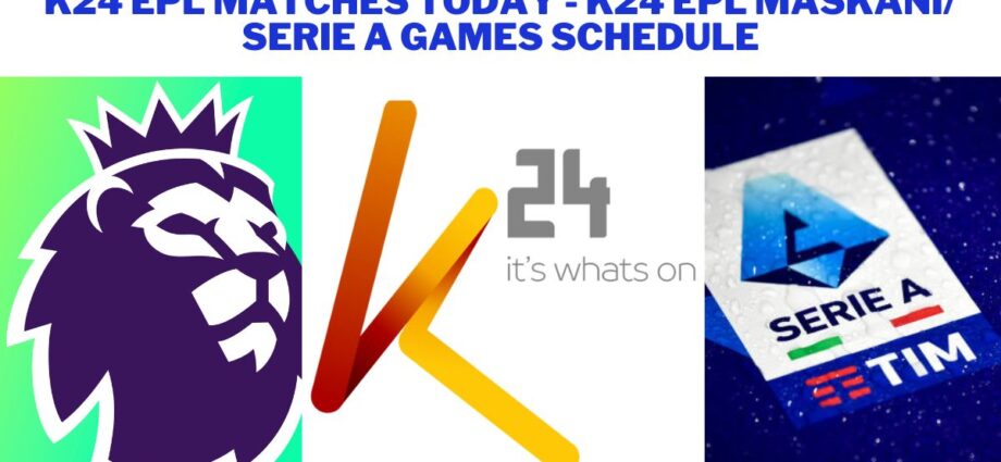 K24 EPL Matches Today: K24 EPL Maskani Games Today[2024/25]